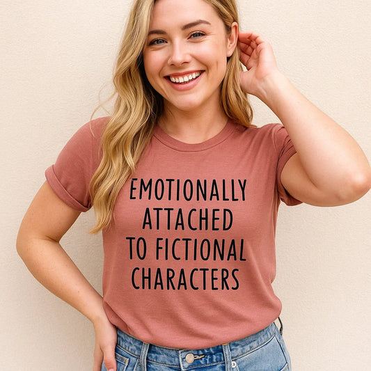 Emotionally Attached Fictional Characters Tee